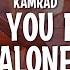 KAMRAD I Hope You End Up Alone With Me Lyrics