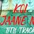 Koi Jaane Na Title Track Full Video Amaal Mallik Ft Armaan Malik Tulsi K New Hindi Song