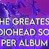 The Best Radiohead Song Per Album