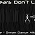 Tears Don T Lie Dream Dance Alliance Remix Edit