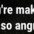 You Re Making Me So Angry Current Thoughts And Feelings