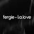 Fergie L A Love Speed Up