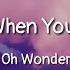 Oh Wonder I Like It When You Love Me Lyrics