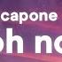 1 HOUR Capone Oh No TikTok Remix Lyrics Oh No Oh No Oh No No