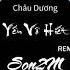 Yến Vô Hiết Châu Dương X Son2M Remix Tình Tựa Như Mây Tan Trong Gió Sương Ai Nào Hay