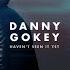 Danny Gokey Haven T Seen It Yet Audio