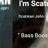 BASS BOOSTED Scatman John I M Scatman Ski Ba Bop Ba Dop Bop