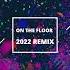 On The Floor Remix 2022 New Years Edition