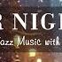 Warm Winter Sleep Jazz Night Music Relaxing Of Piano Jazz Instrumental Music Snowfall Ambience