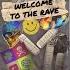 WELCOME TO THE RAVE