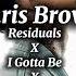 Chris Brown Residuals X I Gotta Be X Get It Together OJ THE DJ MASHUP