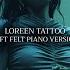 Loreen Tattoo Soft Felt Piano Version