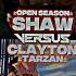 Shaw Open Season VS Clayton Tarzan