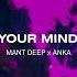 Mant Deep X Anka Your Mind