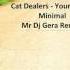 Cat Dealers Your Body Mr Dj Gera Minimal Remix