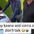 Roy Keane Still Doesn T Talk To Vieira Roy Totally Ignores Patrick Throughout Viral Shorts Funny