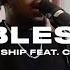 The Blessing One House Worship Feat Chandler Moore