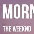 The Weeknd The Morning Lyrics