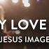 Pour My Love On You Jesus Image