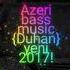 Azeri Bass Music Duhan Veni 2017