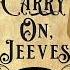 Carry On Jeeves Part 1 Of 10 By PG Wodehouse Ep 771 Of The Classic Tales Podcast Narr BJ Harrison