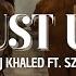 DJ Khaled Ft SZA Just Us Lyrics