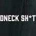 ERNEST Redneck Sh Ttt Lyric Video