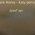 Dark Horse Sped Up