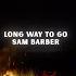 Sam Barber Long Way To Go Lyric Video