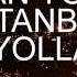 AMAN YOLLA İSTANBUL A YOLLA