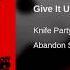 Knife Party Give It Up REMIX By Furet NO DROP