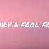 Idfc Blackbear Lyrics I M Only A Fool For You TikTok Remix