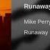 Mike Perry Runaway