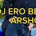 Arshavir Martirosyan Sirenq Irar Jamerov Orerov DJ ERO BEST