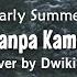 Early Summer Tanpa Kamu Cover By Dwiki CJ Kau Tarik Ulur Perasaan