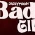 Jazzy Moon Bad Girl Vídeo Oficial