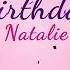 Happy Birthday Natalie Natalie Happy Birthday Song