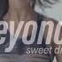 Beyoncé Sweet Dreams S L O W E D