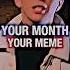 YOUR MONTH YOUR MEME