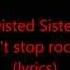 Twisted Sister You Can T Stop Rock N Roll Lyrics