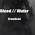 Grandson Blood Water Slowed Reverb