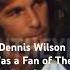 Dennis Wilson A Fan Of The Bee Gees Thebeachboys Denniswilson Thebeegees Brianwilson