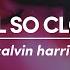 Calvin Harris Feel So Close Lyrics