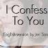 I Confess To You By Lim Kim English Lyrics Version By Jen Santos King The Land 킹더랜드 OST