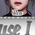 Ben 벤 Because I Am A Woman 여자이니까 Lyrics 가사 Han Rom Eng