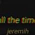 All The Time Jeremih Edit Audio In Loop Damn Damn