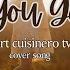 I Love You Goobye Male Version Bert Cuisinero Tv Cover Song Lyrics