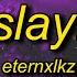 Eternxlkz SLAY