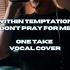 Within Temptation Don T Pray For Me Vocal One Take By Christoph Wieczorek