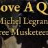 Michel Legrand To Love A Queen From The Three Musketeers